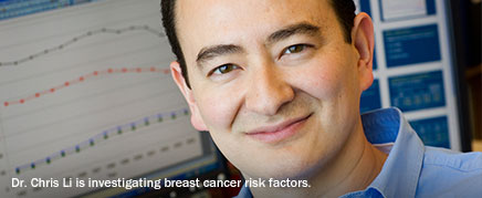 Dr. Chris Li is investigating breast cancer risk factors.